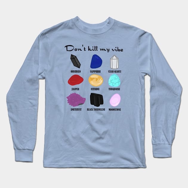 Don't Kill My Vibe Long Sleeve T-Shirt by Brunaesmanhott0